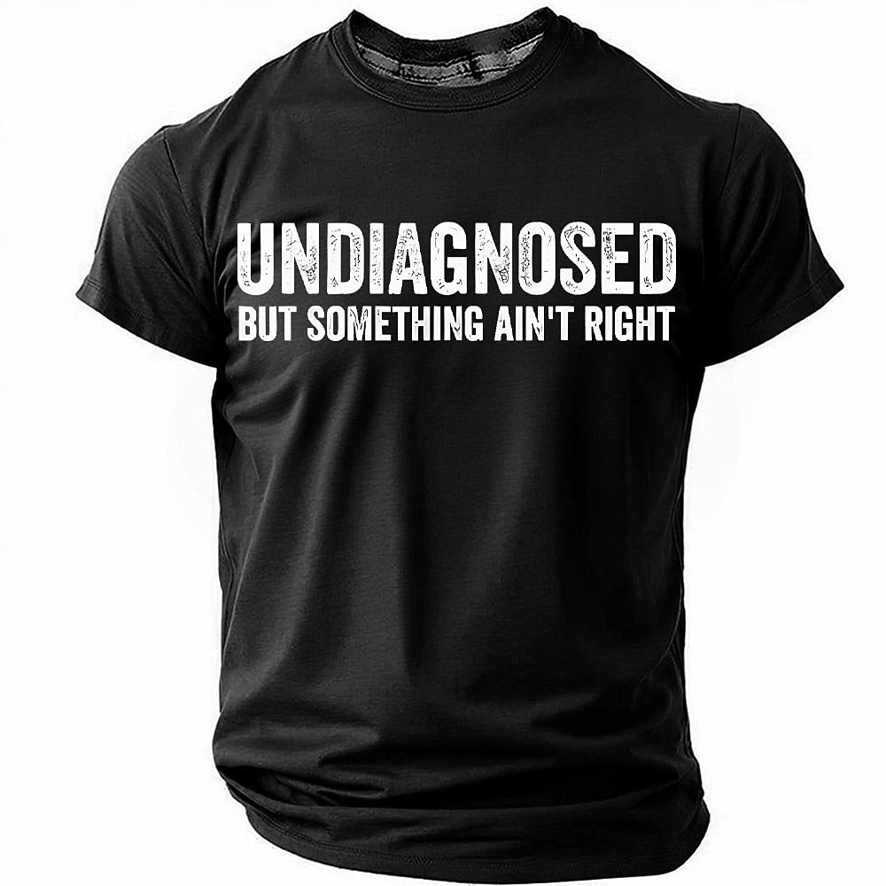 Men's Undiagnosed Quote Print Short Sleeve Funny Graphic T-Shirt