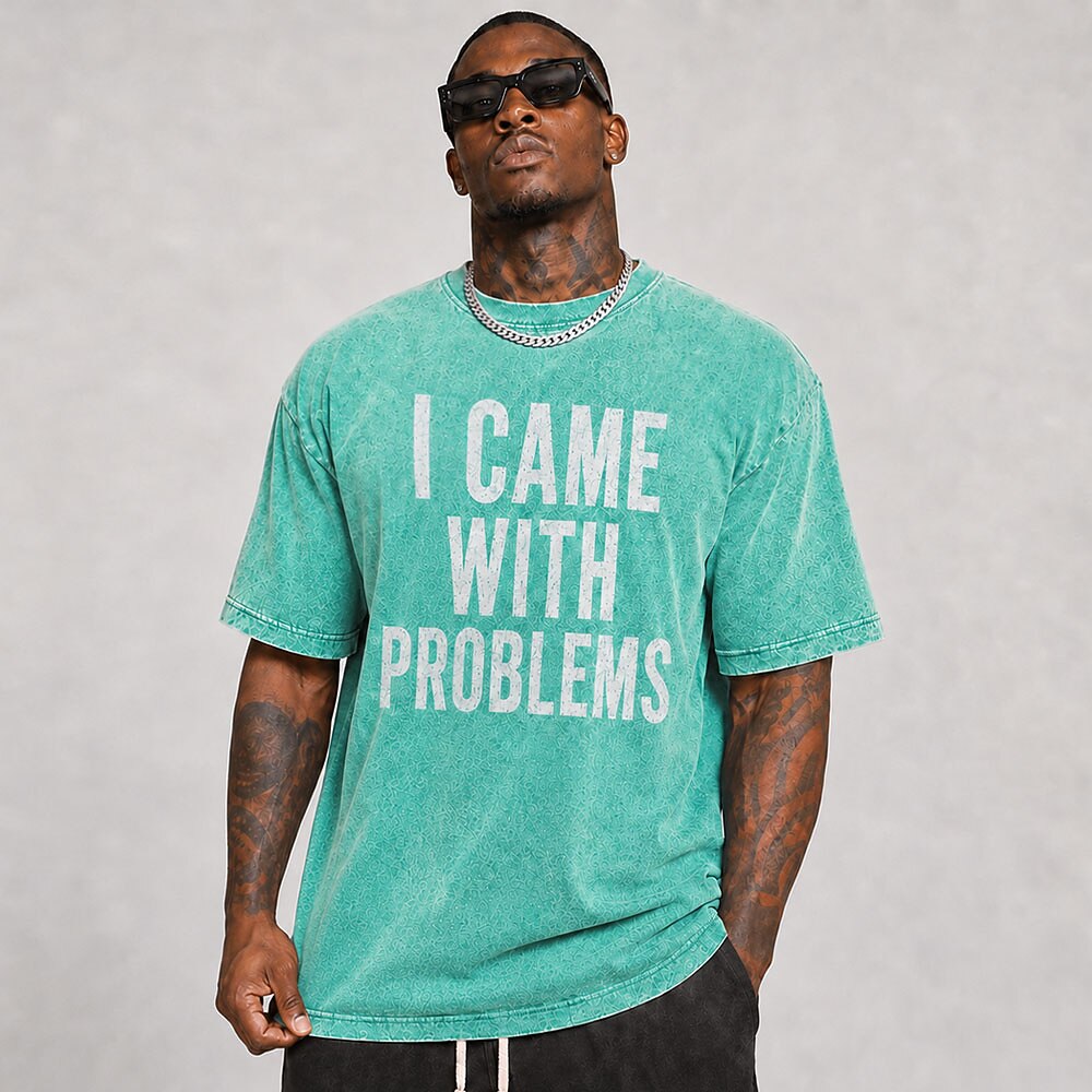 Men's I Came With Problems Quote Short Sleeve Casual T-Shirt
