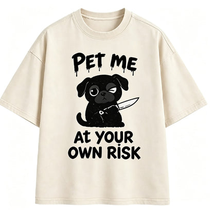Pet Me at Your Own Risk Knife Dog Washed T-Shirt