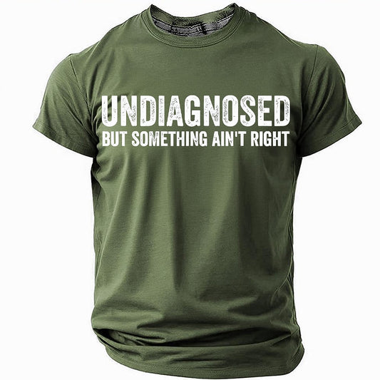 Men's Undiagnosed Quote Print Short Sleeve Funny Graphic T-Shirt
