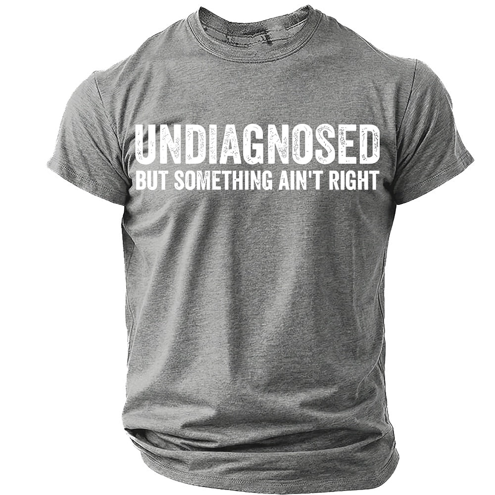 Men's Undiagnosed Quote Print Short Sleeve Funny Graphic T-Shirt