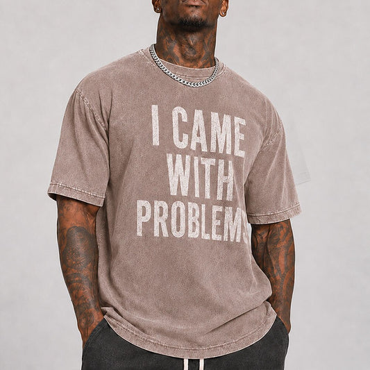 Men's I Came With Problems Quote Short Sleeve Casual T-Shirt